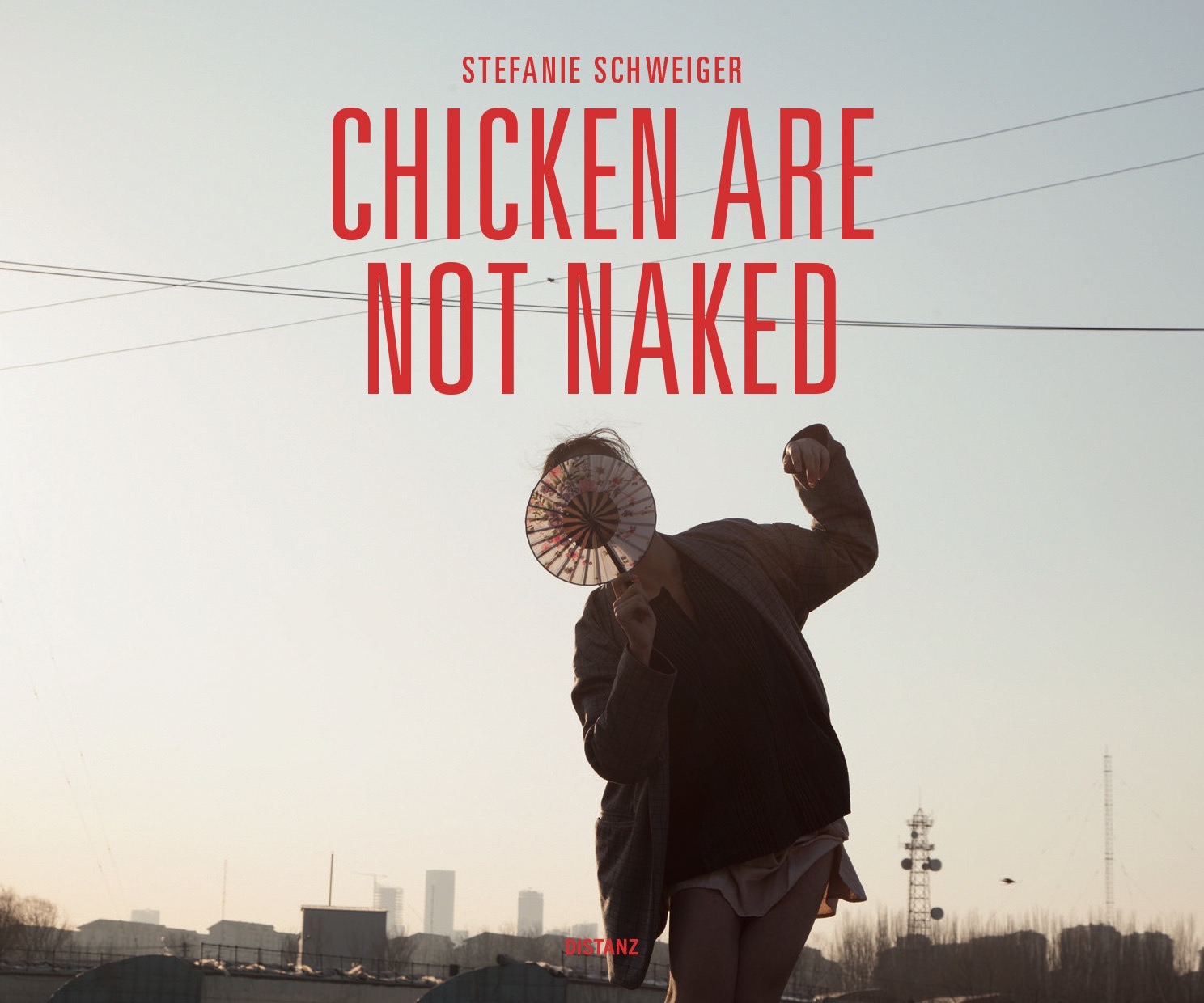 Buchcover Chicken are not naked – Many ways to live an artist’s life in Beijing